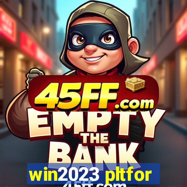 win2023 pltfor